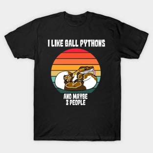 I Like Ball Pythons...and MAYBE 3 People T-Shirt